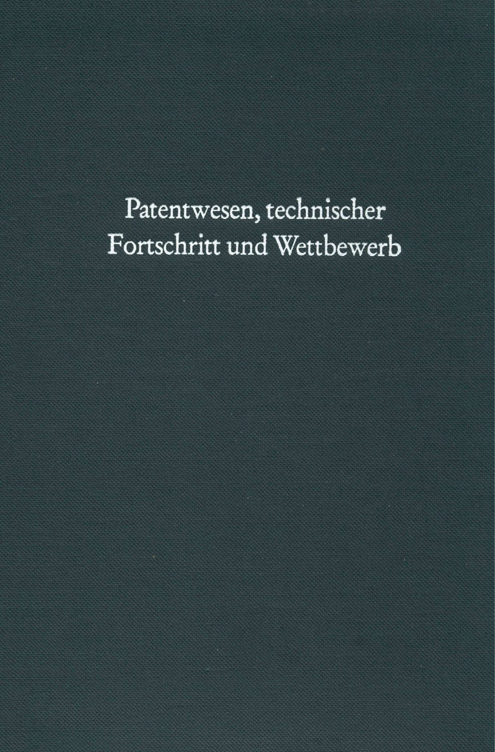 Patentwesen, technischer Fortschritt und Wettbewerb