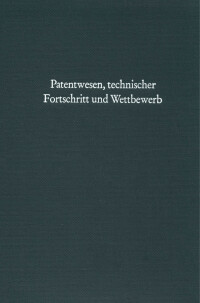 Patentwesen, technischer Fortschritt und Wettbewerb