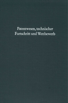 Patentwesen, technischer Fortschritt und Wettbewerb Patentwesen, technischer Fortschritt und Wettbewerb