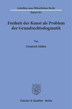 Freiheit der Kunst als Problem der Grundrechtsdogmatik Freiheit der Kunst als Problem der Grundrechtsdogmatik