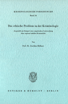 Das ethische Problem in der Kriminologie, dargestellt am Beispiel einer empirischen Untersuchung über regional erhöhte Kriminalität Das ethische Problem in der Kriminologie, dargestellt am Beispiel einer empirischen Untersuchung über regional erhöhte Kriminalität