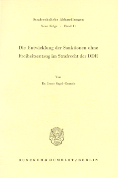 Die Entwicklung der Sanktionen ohne Freiheitsentzug im Strafrecht der DDR Die Entwicklung der Sanktionen ohne Freiheitsentzug im Strafrecht der DDR