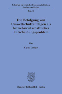 Die Befolgung von Umweltschutzauflagen als betriebswirtschaftliches Entscheidungsproblem