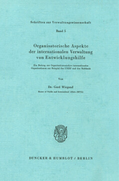 Organisatorische Aspekte der internationalen Verwaltung von Entwicklungshilfe Organisatorische Aspekte der internationalen Verwaltung von Entwicklungshilfe