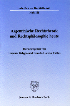 Argentinische Rechtstheorie und Rechtsphilosophie heute Argentinische Rechtstheorie und Rechtsphilosophie heute