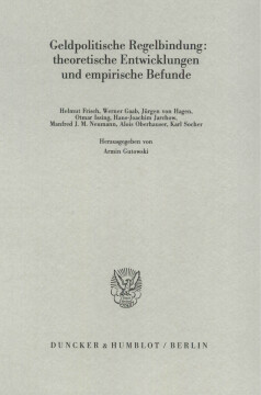 Geldpolitische Regelbindung: theoretische Entwicklungen und empirische Befunde Geldpolitische Regelbindung: theoretische Entwicklungen und empirische Befunde