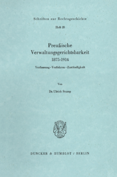 Preußische Verwaltungsgerichtsbarkeit 1875–1914 Preußische Verwaltungsgerichtsbarkeit 1875–1914