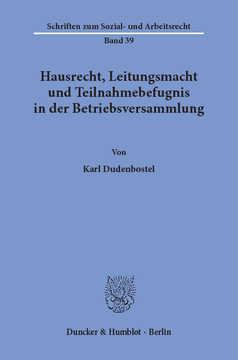 Hausrecht, Leitungsmacht und Teilnahmebefugnis in der Betriebsversammlung Hausrecht, Leitungsmacht und Teilnahmebefugnis in der Betriebsversammlung