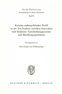 Kanadas außenpolitisches Profil in der Ära Trudeau zwischen Innovation und Reaktion: