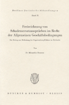 Freizeichnung von Schadensersatzansprüchen im Recht der Allgemeinen Geschäftsbedingungen Freizeichnung von Schadensersatzansprüchen im Recht der Allgemeinen Geschäftsbedingungen