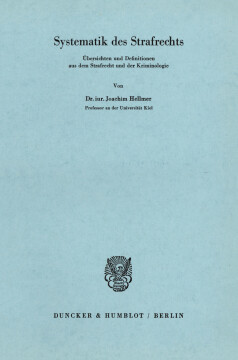 Systematik des Strafrechts. Übersichten und Definitionen aus dem Strafrecht und der Kriminologie Systematik des Strafrechts. Übersichten und Definitionen aus dem Strafrecht und der Kriminologie
