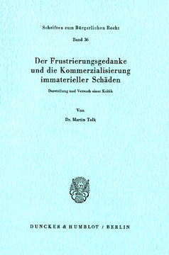 Der Frustrierungsgedanke und die Kommerzialisierung immaterieller Schäden Der Frustrierungsgedanke und die Kommerzialisierung immaterieller Schäden