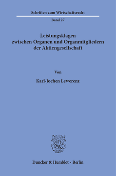 Leistungsklagen zwischen Organen und Organmitgliedern der Aktiengesellschaft Leistungsklagen zwischen Organen und Organmitgliedern der Aktiengesellschaft