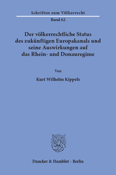 Der völkerrechtliche Status des zukünftigen Europakanals und seine Auswirkungen auf das Rhein- und Donauregime Der völkerrechtliche Status des zukünftigen Europakanals und seine Auswirkungen auf das Rhein- und Donauregime