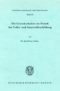Die Gewerkschaften im Prozeß der Volks- und Staatswillensbildung Die Gewerkschaften im Prozeß der Volks- und Staatswillensbildung