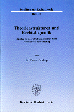 Theorienstrukturen und Rechtsdogmatik Theorienstrukturen und Rechtsdogmatik