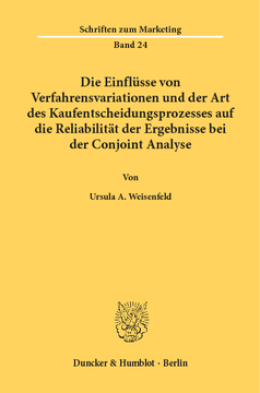 Die Einflüsse von Verfahrensvariationen und der Art des Kaufentscheidungsprozesses auf die Reliabilität der Ergebnisse bei der Conjoint Analyse Die Einflüsse von Verfahrensvariationen und der Art des Kaufentscheidungsprozesses auf die Reliabilität der Ergebnisse bei der Conjoint Analyse
