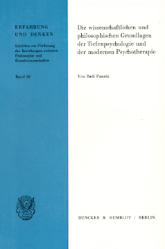 Die wissenschaftlichen und philosophischen Grundlagen der Tiefenpsychologie und der modernen Psychotherapie Die wissenschaftlichen und philosophischen Grundlagen der Tiefenpsychologie und der modernen Psychotherapie
