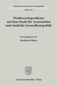 Wettbewerbsprobleme auf dem Markt für Arzneimittel und staatliche Gesundheitspolitik Wettbewerbsprobleme auf dem Markt für Arzneimittel und staatliche Gesundheitspolitik