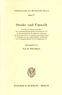 Straße und Umwelt. Vorträge und Diskussionsbeiträge der verwaltungswissenschaftlichen Arbeitstagung 1978