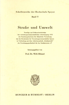 Straße und Umwelt. Vorträge und Diskussionsbeiträge der verwaltungswissenschaftlichen Arbeitstagung 1978 Straße und Umwelt. Vorträge und Diskussionsbeiträge der verwaltungswissenschaftlichen Arbeitstagung 1978