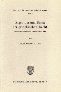 Eigentum und Besitz im griechischen Recht des fünften und vierten Jahrhunderts v. Chr Eigentum und Besitz im griechischen Recht des fünften und vierten Jahrhunderts v. Chr
