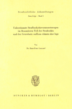 Unbestimmte Strafbarkeitsvoraussetzungen im Besonderen Teil des Strafrechts und der Grundsatz nullum crimen sine lege Unbestimmte Strafbarkeitsvoraussetzungen im Besonderen Teil des Strafrechts und der Grundsatz nullum crimen sine lege