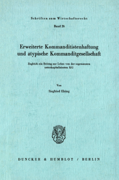 Erweiterte Kommanditistenhaftung und atypische Kommanditgesellschaft Erweiterte Kommanditistenhaftung und atypische Kommanditgesellschaft