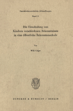 Die Einschulung von Kindern verschiedenen Bekenntnisses in eine öffentliche Bekenntnisschule Die Einschulung von Kindern verschiedenen Bekenntnisses in eine öffentliche Bekenntnisschule
