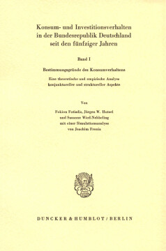 Konsum- und Investitionsverhalten in der Bundesrepublik Deutschland seit den fünfziger Jahren Konsum- und Investitionsverhalten in der Bundesrepublik Deutschland seit den fünfziger Jahren