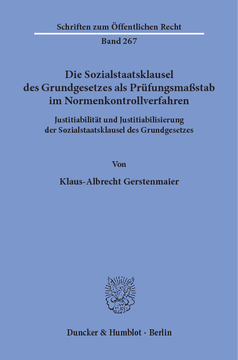 Die Sozialstaatsklausel des Grundgesetzes als Prüfungsmaßstab im Normenkontrollverfahren Die Sozialstaatsklausel des Grundgesetzes als Prüfungsmaßstab im Normenkontrollverfahren