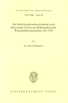 Das Individualwucherstrafrecht nach dem ersten Gesetz zur Bekämpfung der Wirtschaftskriminalität von 1976 Das Individualwucherstrafrecht nach dem ersten Gesetz zur Bekämpfung der Wirtschaftskriminalität von 1976
