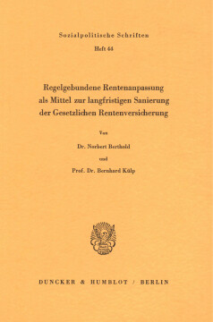Regelgebundene Rentenanpassung als Mittel zur langfristigen Sanierung der Gesetzlichen Rentenversicherung Regelgebundene Rentenanpassung als Mittel zur langfristigen Sanierung der Gesetzlichen Rentenversicherung