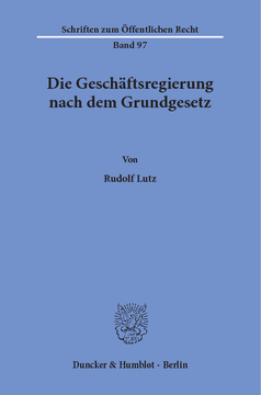 Die Geschäftsregierung nach dem Grundgesetz Die Geschäftsregierung nach dem Grundgesetz