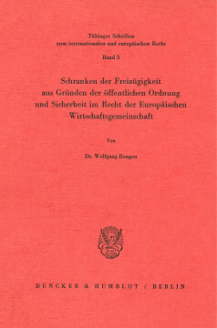Schranken der Freizügigkeit aus Gründen der öffentlichen Ordnung und Sicherheit im Recht der Europäischen Wirtschaftsgemeinschaft Schranken der Freizügigkeit aus Gründen der öffentlichen Ordnung und Sicherheit im Recht der Europäischen Wirtschaftsgemeinschaft