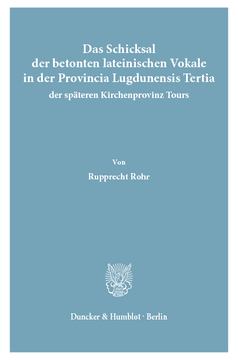Das Schicksal der betonten lateinischen Vokale in der Provincia Lugdunensis Tertia, der späteren Kirchenprovinz Tours Das Schicksal der betonten lateinischen Vokale in der Provincia Lugdunensis Tertia, der späteren Kirchenprovinz Tours
