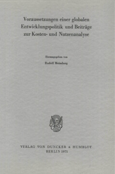 Voraussetzungen einer globalen Entwicklungspolitik und Beiträge zur Kosten- und Nutzenanalyse Voraussetzungen einer globalen Entwicklungspolitik und Beiträge zur Kosten- und Nutzenanalyse