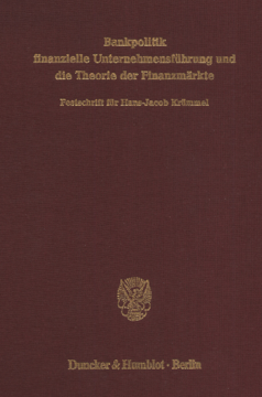 Bankpolitik, finanzielle Unternehmensführung und die Theorie der Finanzmärkte Bankpolitik, finanzielle Unternehmensführung und die Theorie der Finanzmärkte