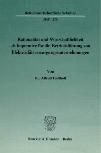 Rationalität und Wirtschaftlichkeit als Imperative für die Betriebsführung von Elektrizitätsversorgungsunternehmungen