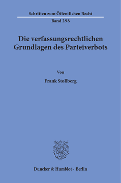 Die verfassungsrechtlichen Grundlagen des Parteiverbots Die verfassungsrechtlichen Grundlagen des Parteiverbots