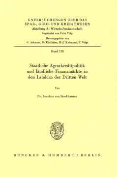 Staatliche Agrarkreditpolitik und ländliche Finanzmärkte in den Ländern der Dritten Welt Staatliche Agrarkreditpolitik und ländliche Finanzmärkte in den Ländern der Dritten Welt
