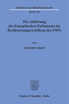 Die Anhörung des Europäischen Parlaments im Rechtsetzungsverfahren der EWG Die Anhörung des Europäischen Parlaments im Rechtsetzungsverfahren der EWG