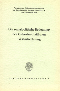 Die sozialpolitische Bedeutung der Volkswirtschaftlichen Gesamtrechnung Die sozialpolitische Bedeutung der Volkswirtschaftlichen Gesamtrechnung