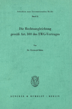Die Rechtsangleichung gemäß Art. 100 des EWG-Vertrages Die Rechtsangleichung gemäß Art. 100 des EWG-Vertrages