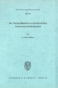 Die Nachprüfbarkeit zivilrichterlicher Ermessensentscheidungen