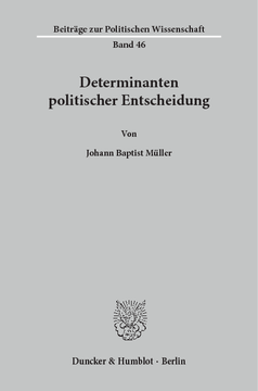 Determinanten politischer Entscheidung Determinanten politischer Entscheidung