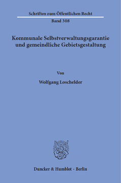 Kommunale Selbstverwaltungsgarantie und gemeindliche Gebietsgestaltung Kommunale Selbstverwaltungsgarantie und gemeindliche Gebietsgestaltung