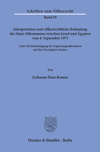 Interpretation und völkerrechtliche Bedeutung des Sinai-Abkommens zwischen Israel und Ägypten vom 4. September 1975 unter Berücksichtigung der Ergänzungsabkommen mit den Vereinigten Staaten