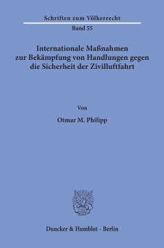 Internationale Maßnahmen zur Bekämpfung von Handlungen gegen die Sicherheit der Zivilluftfahrt Internationale Maßnahmen zur Bekämpfung von Handlungen gegen die Sicherheit der Zivilluftfahrt