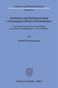 Rechtskraft und Bindungswirkung verfassungsgerichtlicher Entscheidungen